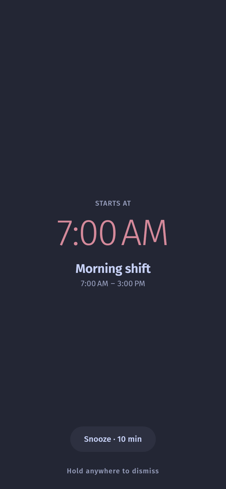 The alarm screen for Morning shift. Starts at 7:00 AM, with Snooze for 10 minutes and hold anywhere to dismiss.